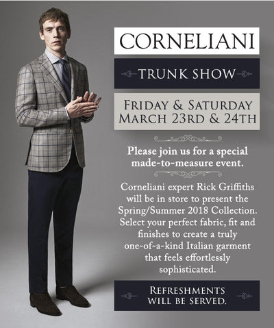 Corneliani Trunk Show Friday & Saturday