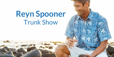 Reyn Spooner Trunk Show